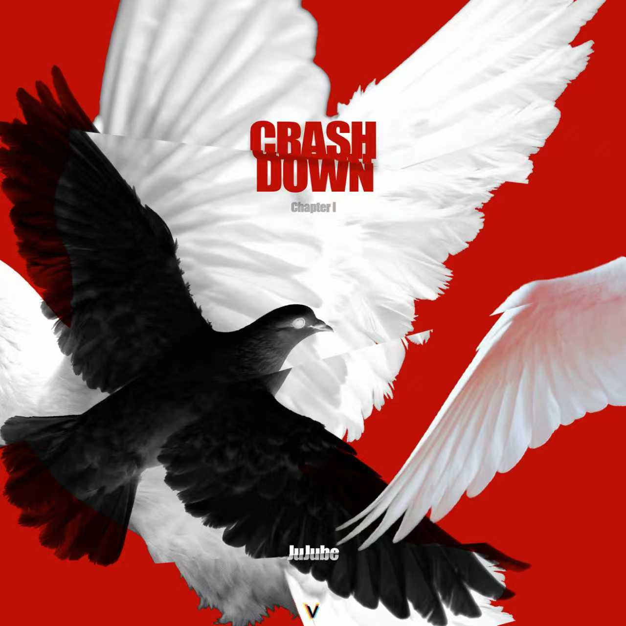 《Crash Down》 - JuJube